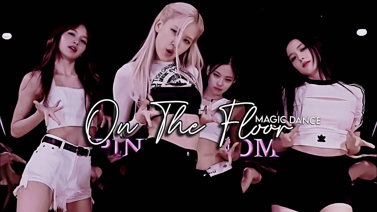 [𝗠𝗮𝗴𝗶𝗰 𝗗𝗮𝗻𝗰𝗲] 𝑩𝒍𝒂𝒄𝒌𝒑𝒊𝒏𝒌|| 𝐎𝐧 𝐓𝐡𝐞 𝐅𝐥𝐨𝐨𝐫 (𝐄𝐱𝐭𝐞𝐧𝐝𝐞𝐝)