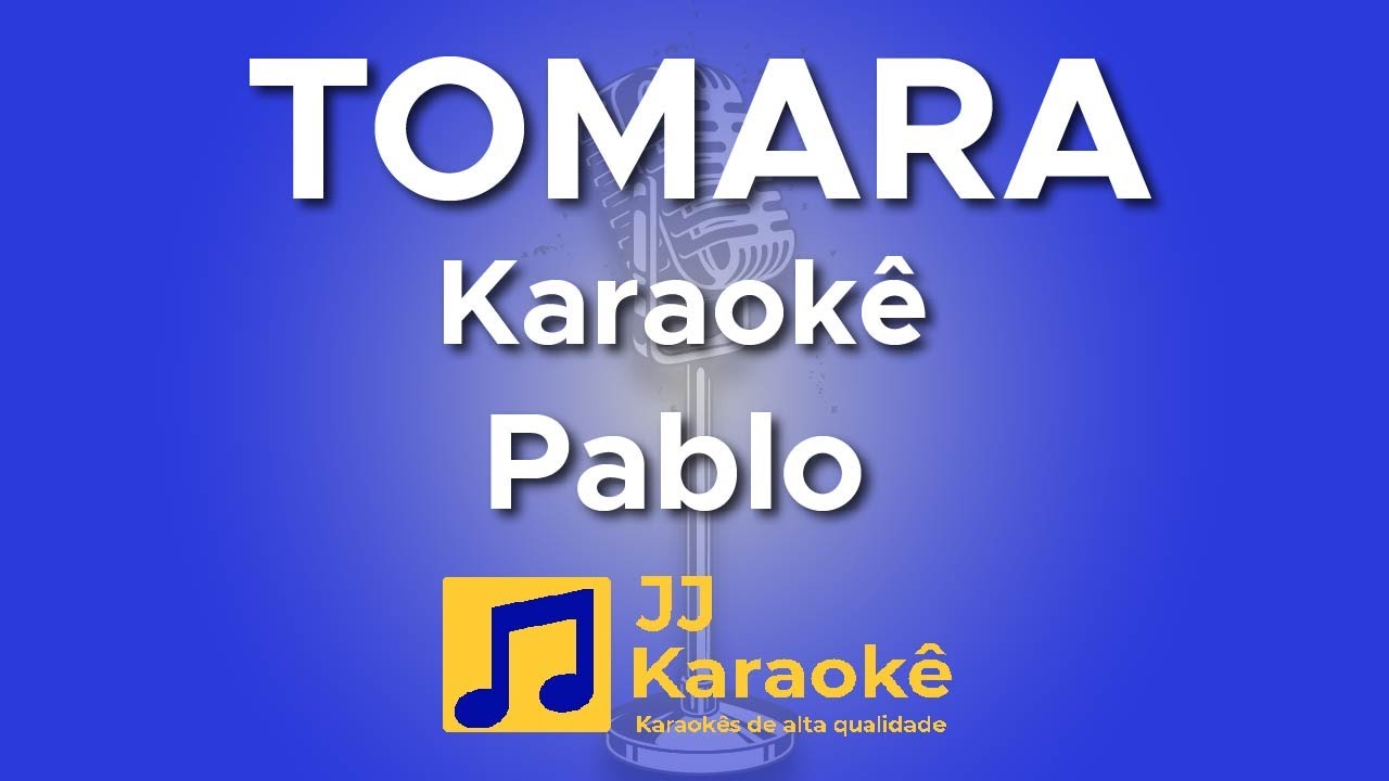 Tomara - Pablo - Karaok&ecirc;