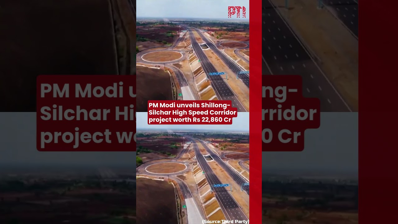 PM Modi unveils Shillong-Silchar High Speed Corridor project worth Rs 22,860 Cr