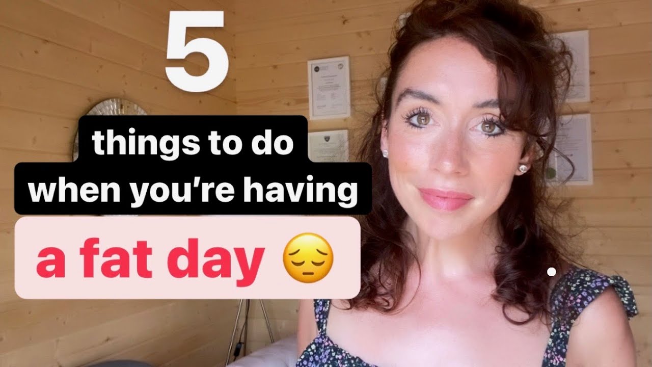 Having a fat day? Do these 5 things