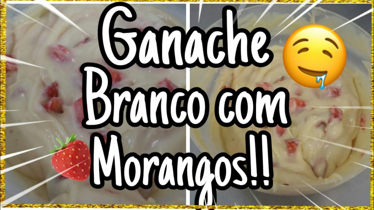 GANACHE BRANCO COM MORANGOS