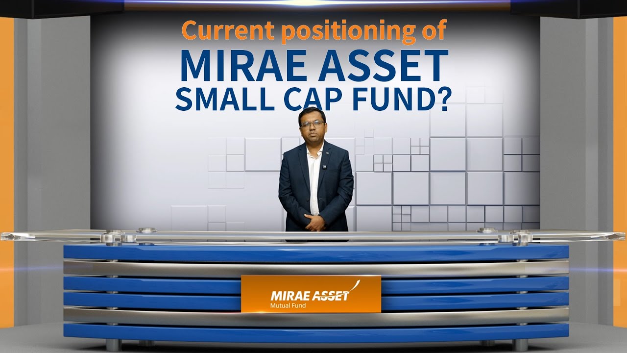 Wish to know more about current positioning of Mirae Asset Small Cap Fund?