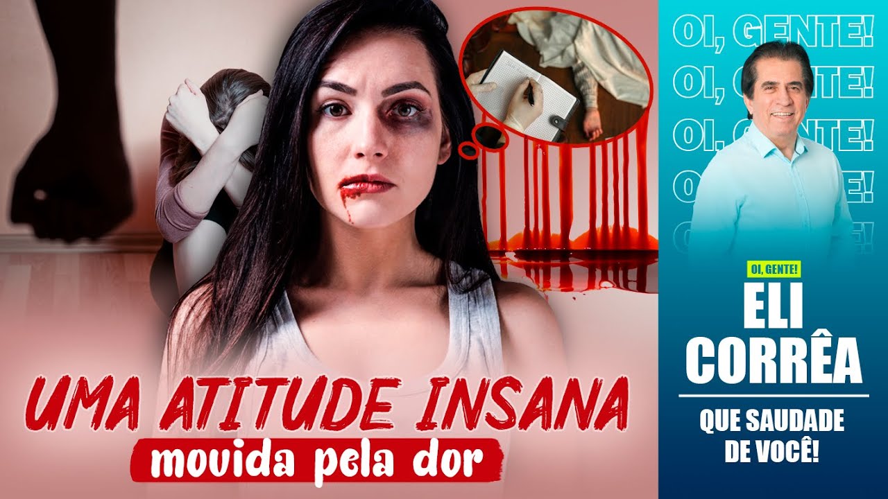 Uma atitude insana, movida pela dor | Eli Corr&ecirc;a Oficial |