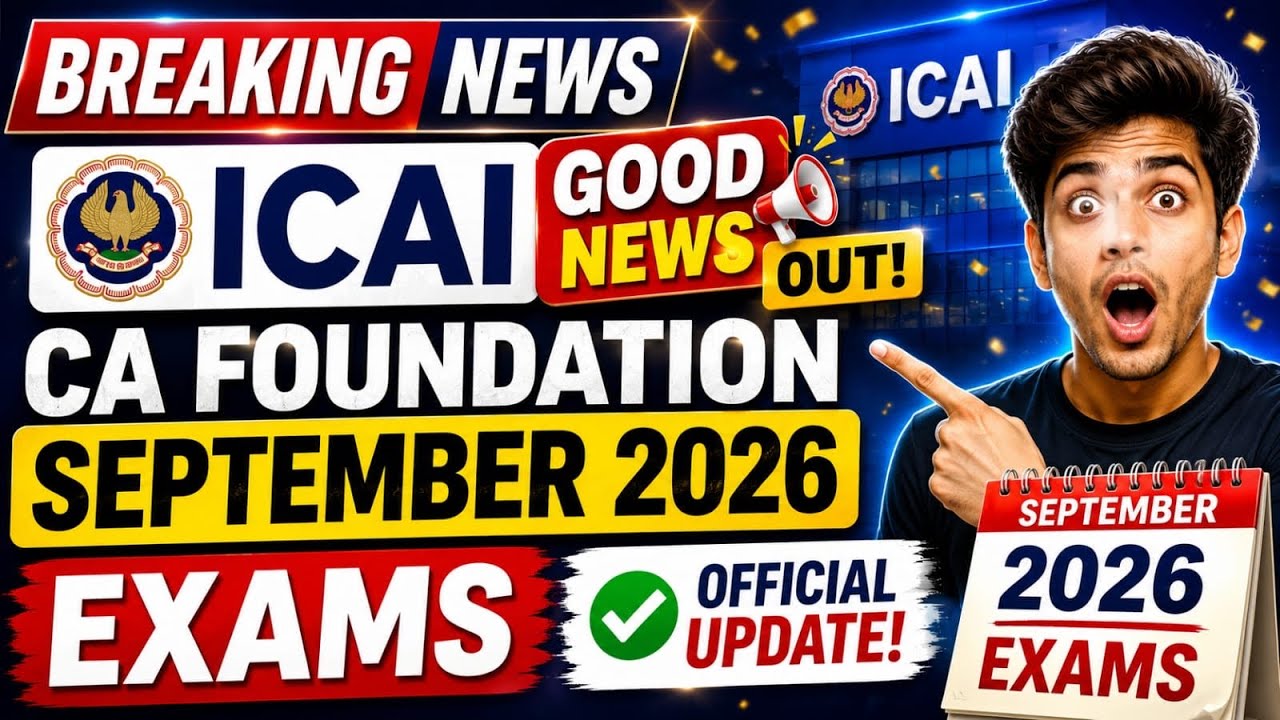Breaking News | ICAI Good News Out for CA Foundation September 2026 Exams
