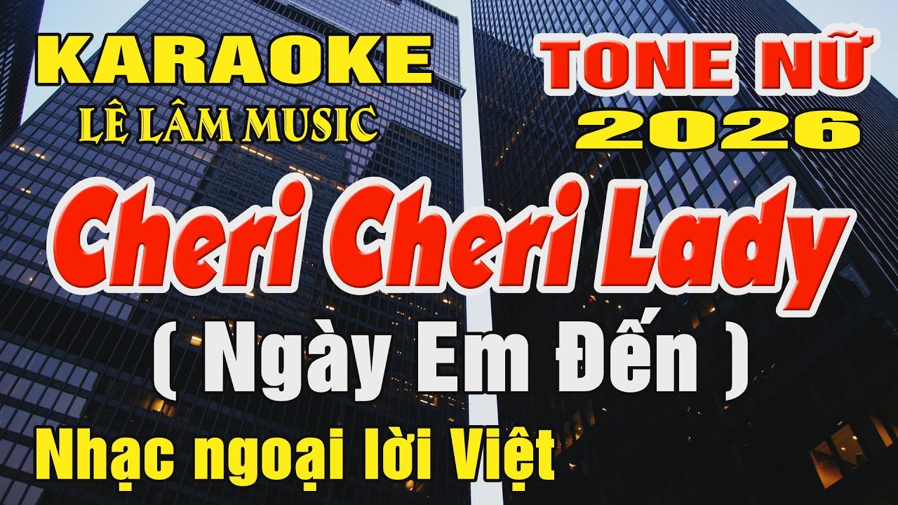Karaoke Cheri Cheri Lady ( Ngày Em Đến ) Tone Nữ ( Am ) Karaoke Lê Lâm Music