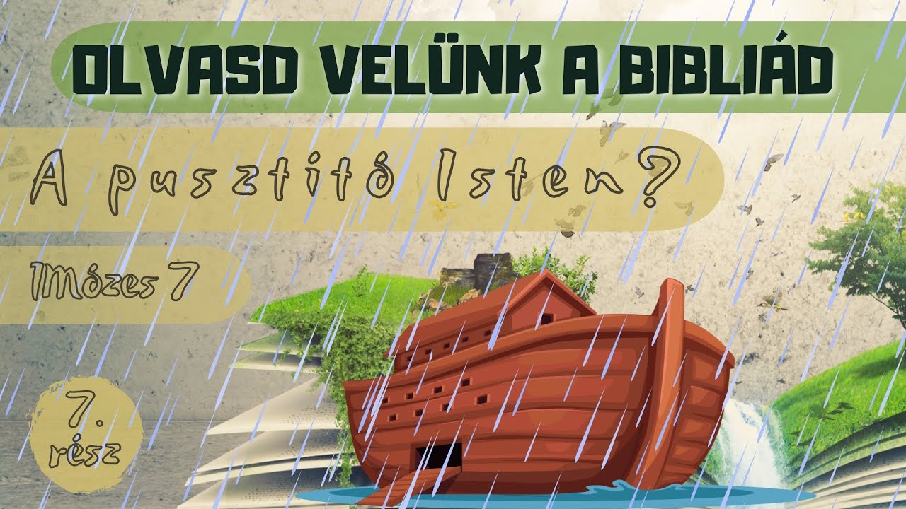 Olvasd vel&uuml;nk a Bibli&aacute;d! - 1 M&oacute;zes 7 - A puszt&iacute;t&oacute; Isten?