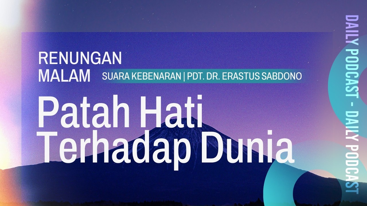 RENUNGAN MALAM | Patah Hati Terhadap Dunia
