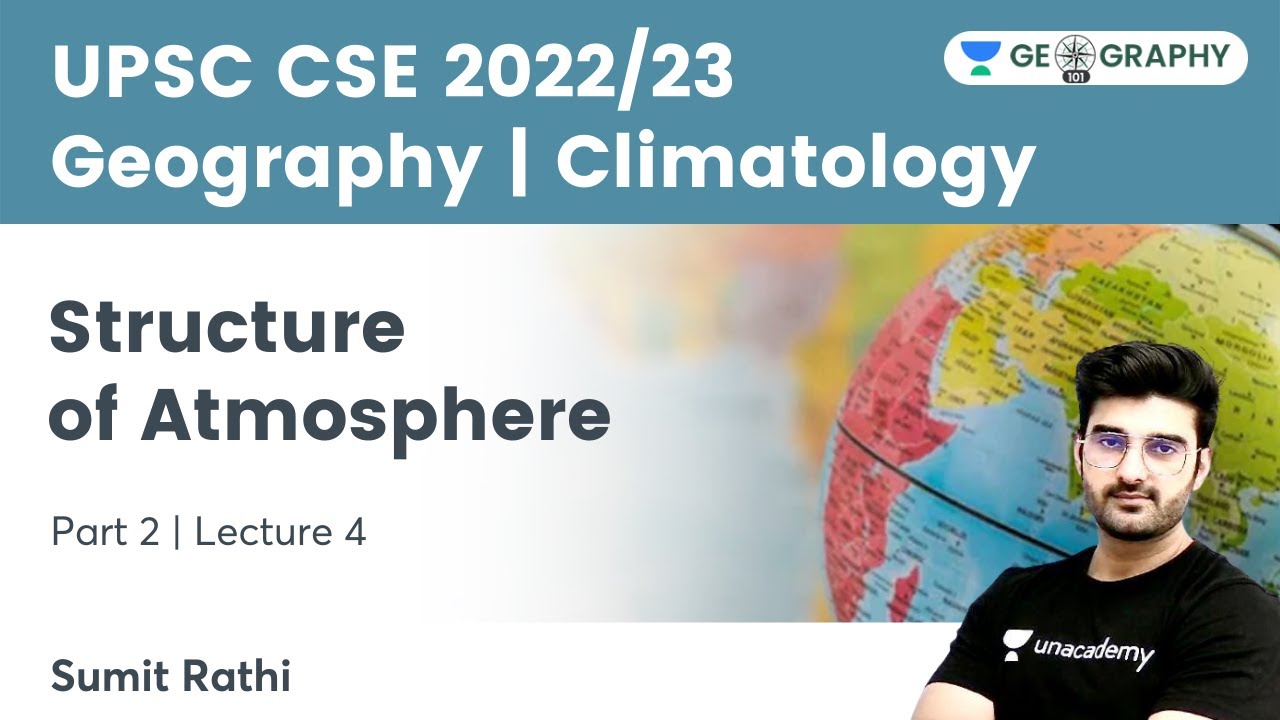 Geography | Climatology | Structure of Atmosphere | Part 2 | Geography 101 by Sumit Rathi