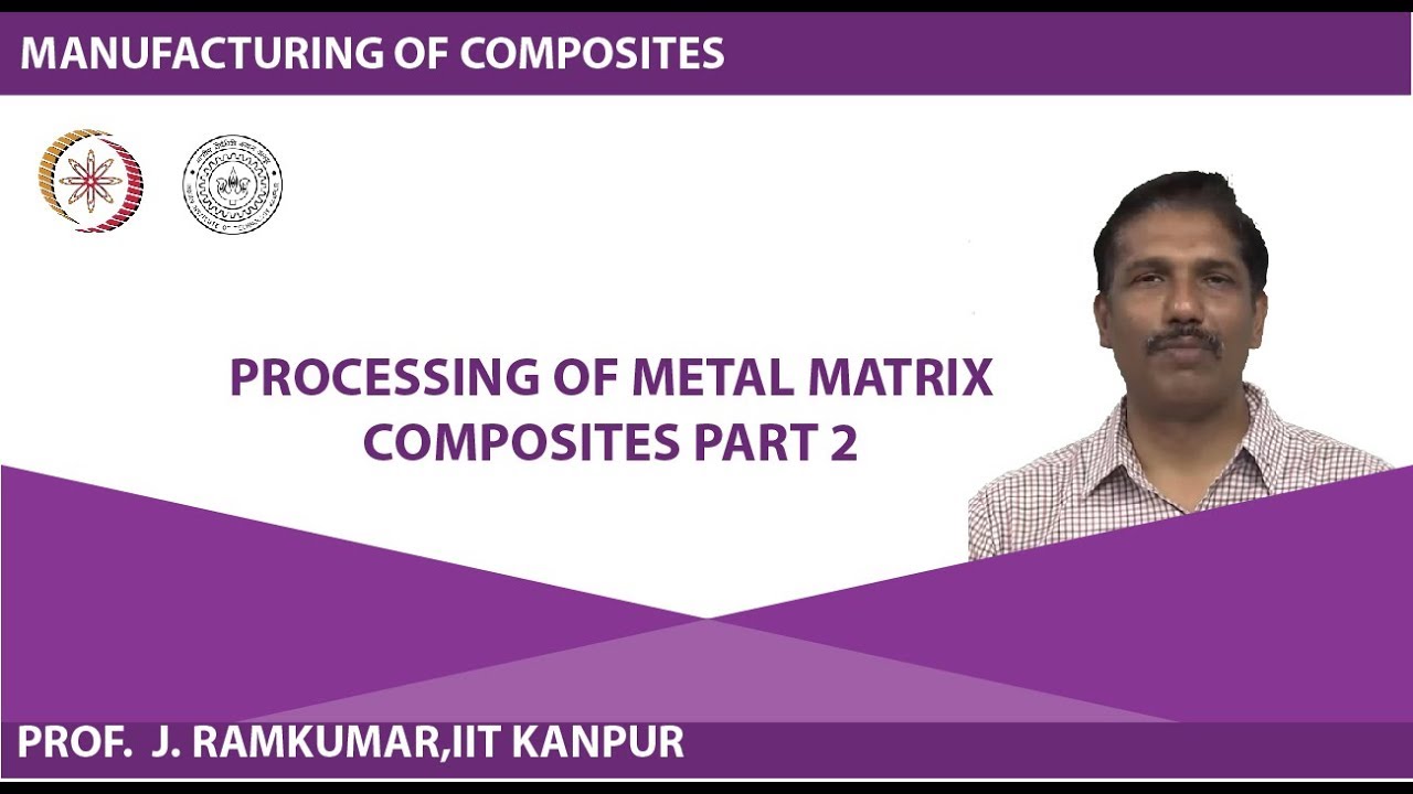 Processing of Metal Matrix Composites part 2