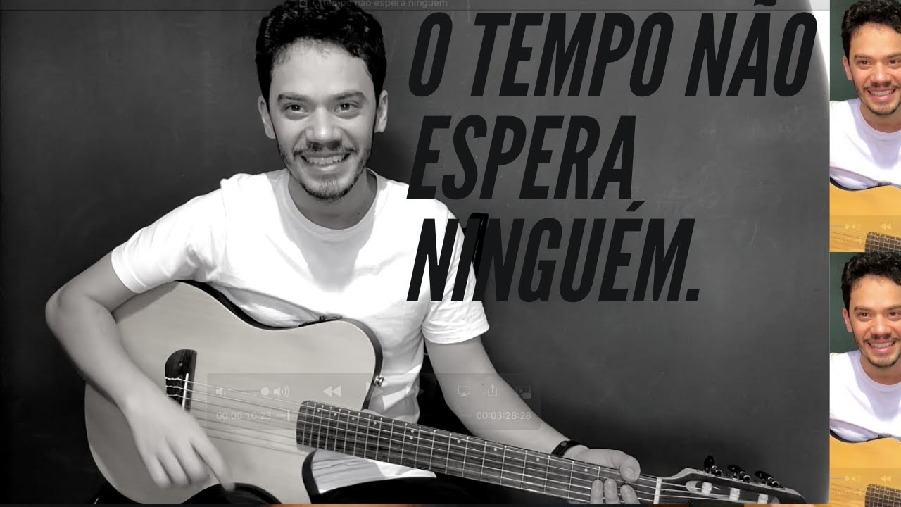 Como tocar O tempo não espera ninguém | Cifra