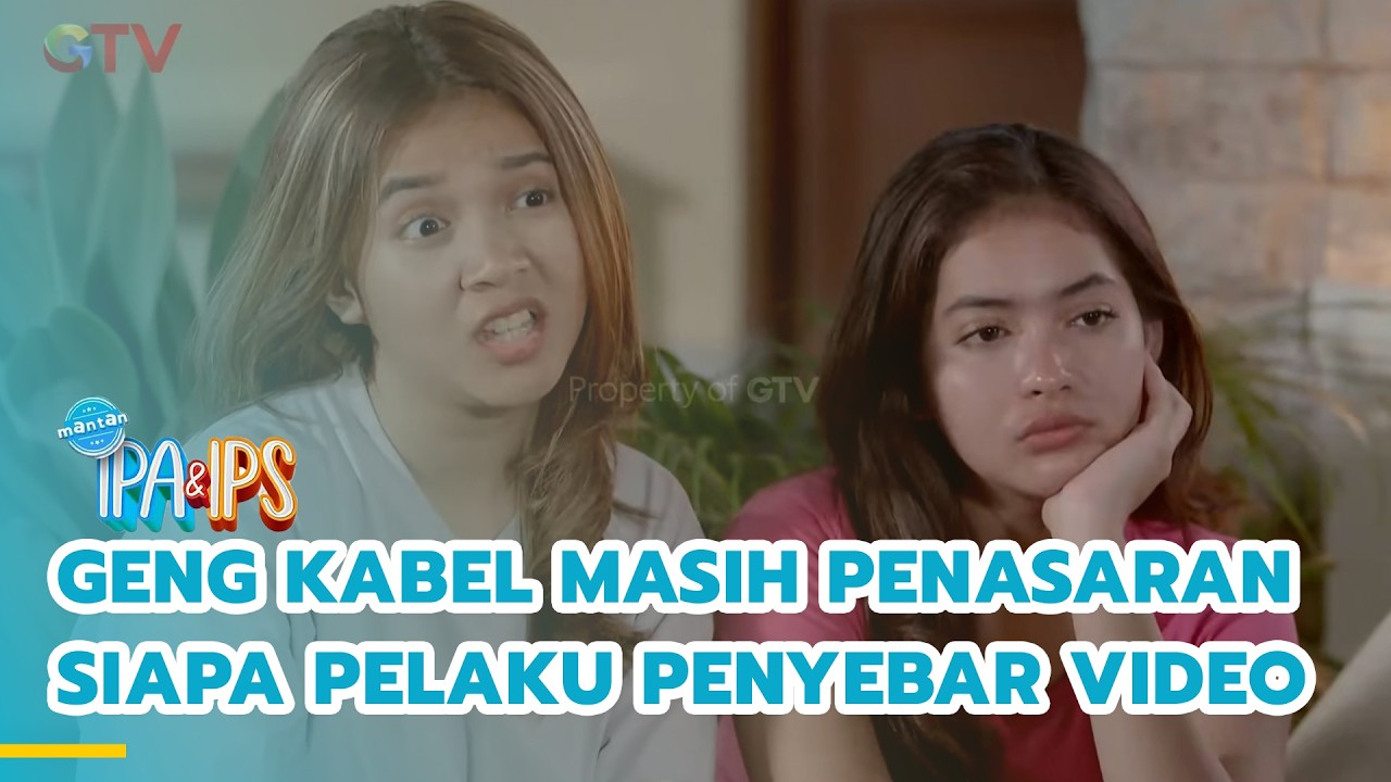 Geng kabel masih penasaran siapa pelaku penyebar video | MANTAN IPA & IPS | EPS.473 (2/5)