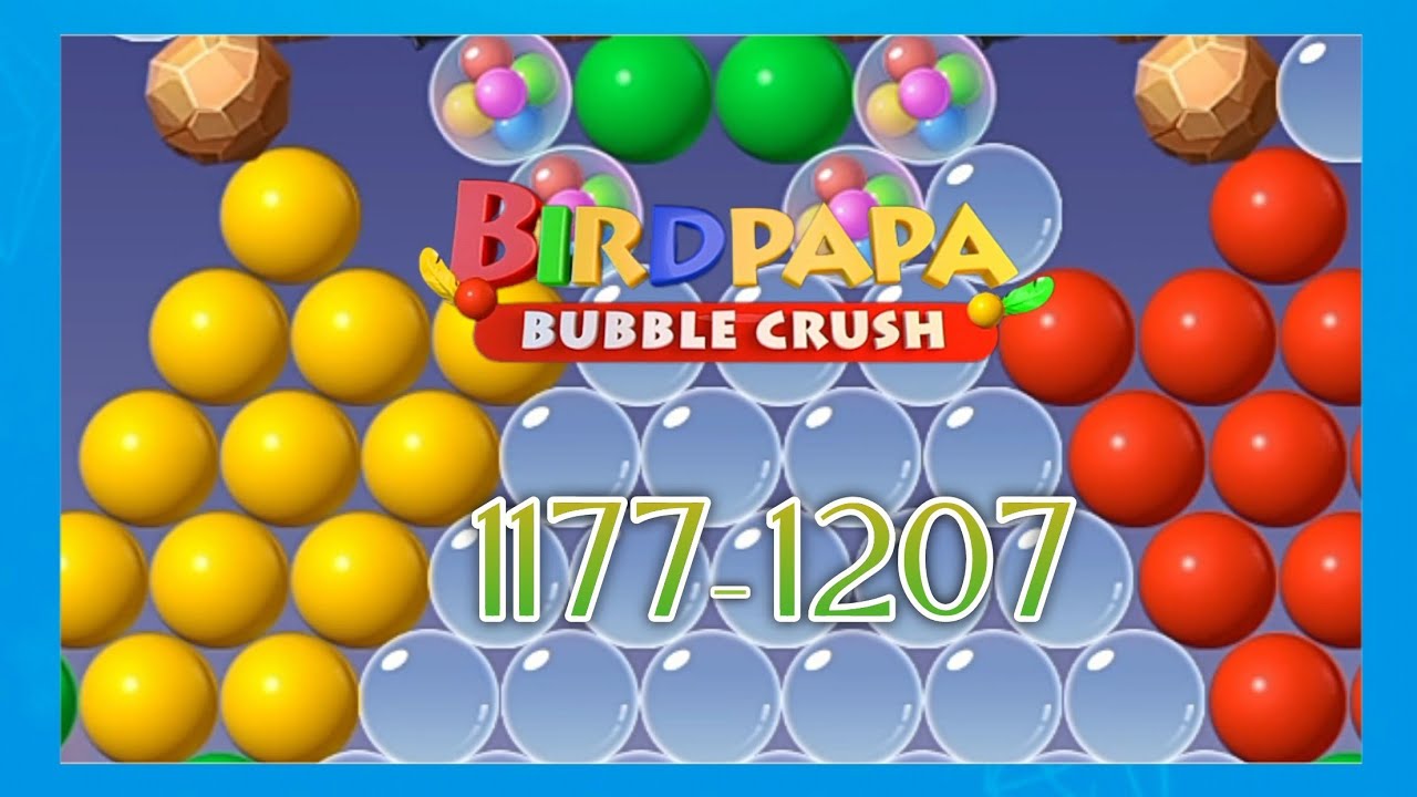 Birdpapa bubble crush, level 1177-1207, beautiful bubble game with naughty stars