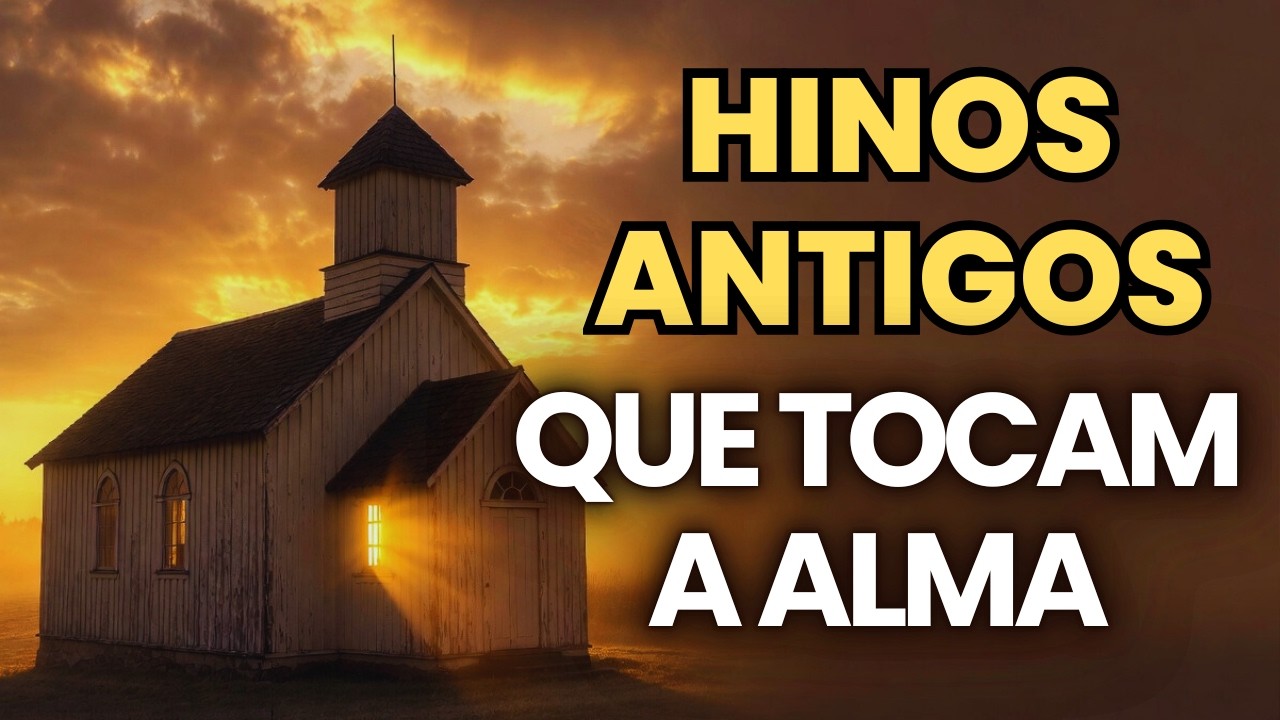 Hinos Antigos Que Tocam a Alma | Louvores Clássicos Cheios de Unção