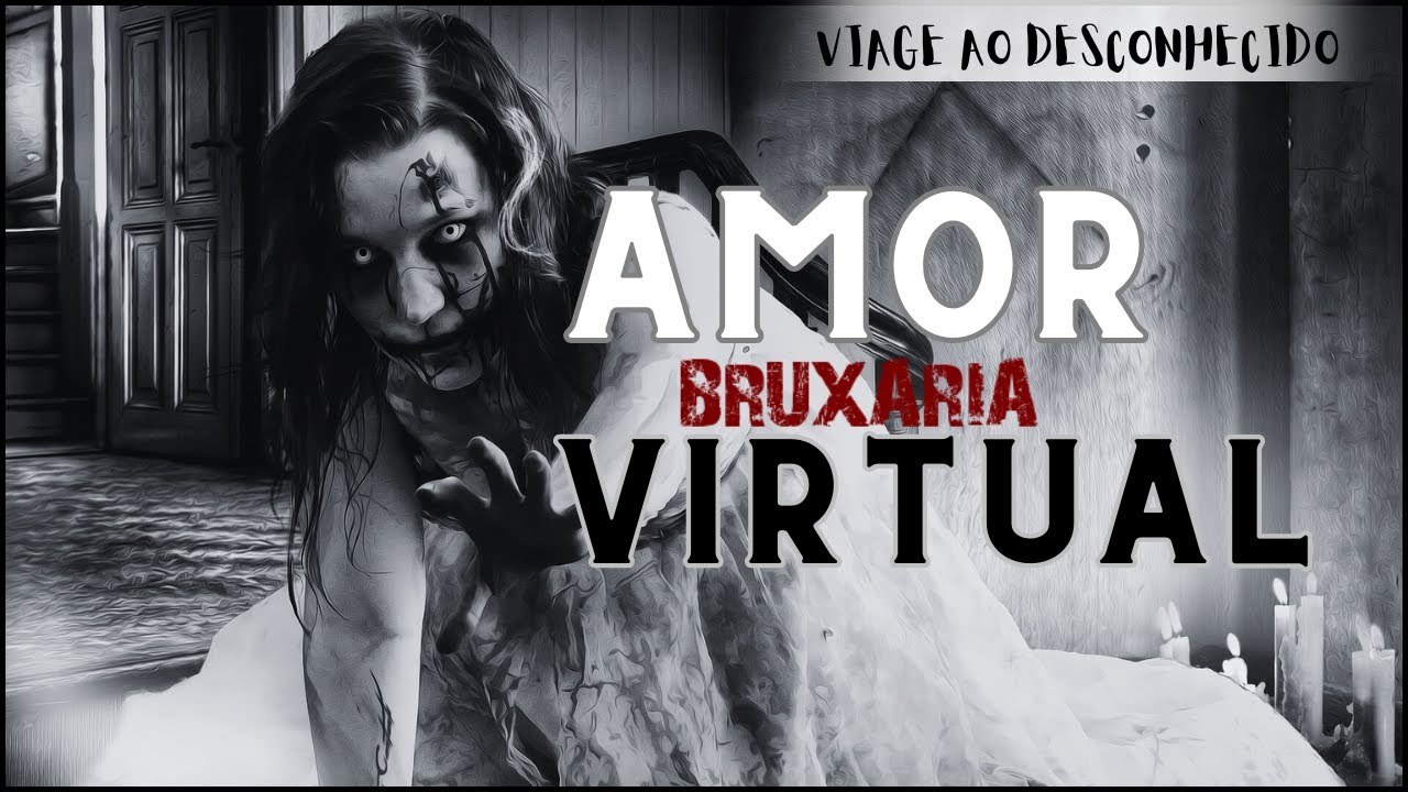 AMOR VIRTUAL | HISTÓRIA DE TERROR | Viagem Ao Desconhecido