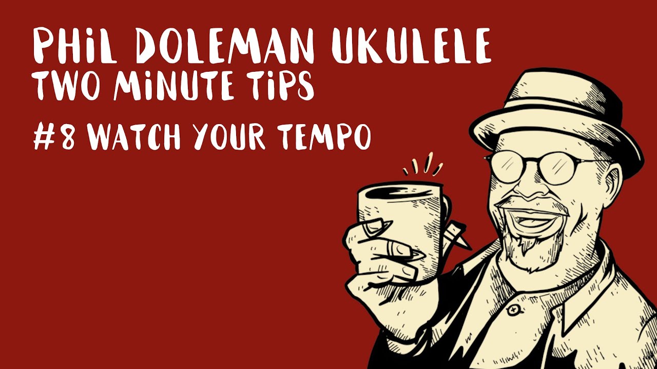 Two Minute Tips for Ukulele: #8 Watch Your Tempo!