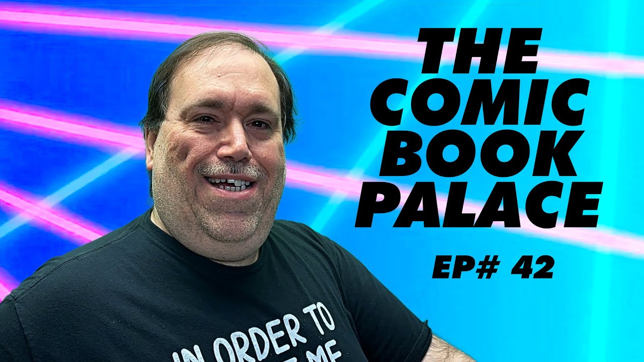 The Comic Book Palace Reborn: Episode 42