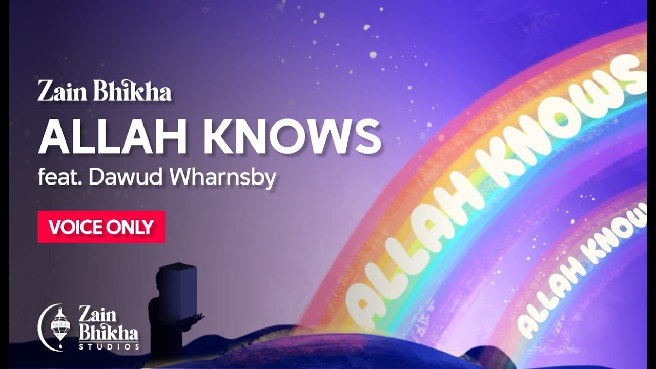 Allah Knows | Voice-Only | Zain Bhikha feat. Dawud Wharnsby | Official Lyric Video