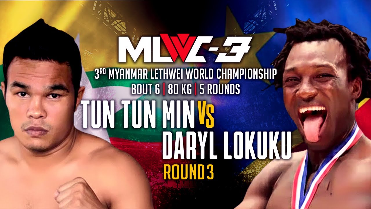 Episode -3 | MLWC 3 | Bout 6 | TUN TUN MIN (Myanmar) Vs  DARYL LOKUKU  ( Democratic Congo) | Round-3