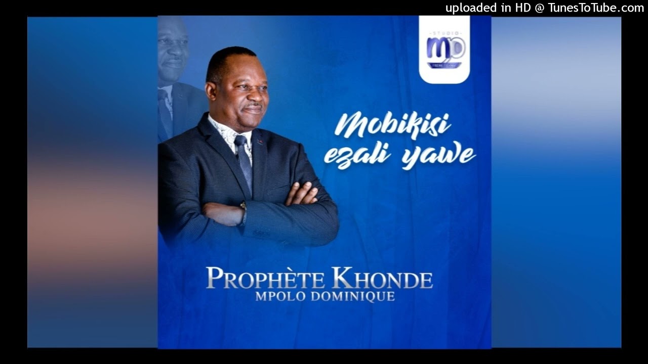 Proph&egrave;te Khonde Mpolo Dominique - Mobikisi ezali  Yawe (audio officiel)
