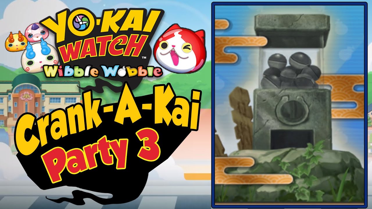 Yo-Kai Watch Wibble Wobble - Crank-A-Kai Party 3! 100K Y-Money Emotional Roller Coaster!