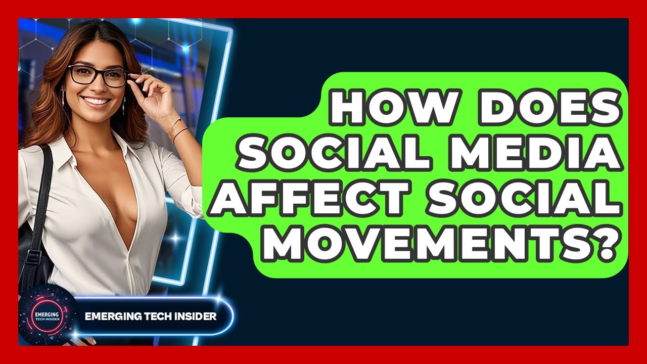 How Does Social Media Affect Social Movements? - Emerging Tech Insider