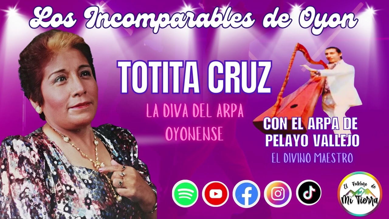 TOTITA CRUZ  Y PELLAYO VALLEJO LOS INCOMPARABLES DE OYON - EL FOLKLORE DE MI TIERRA
