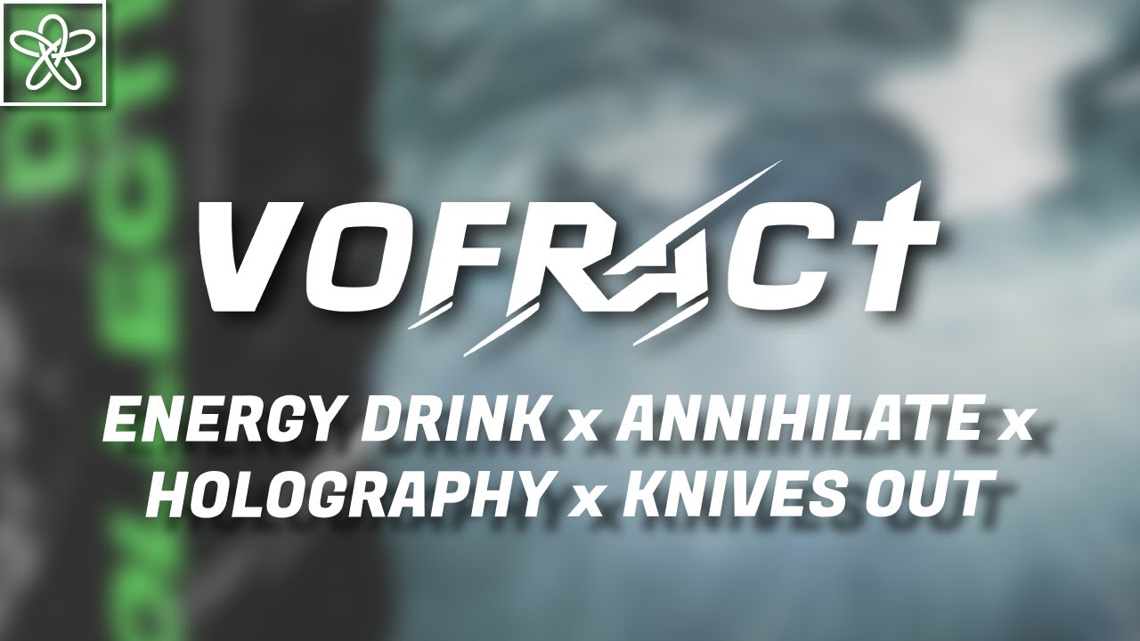 Energy Drink x Annihilate x Holography x Knives Out (vofract Mashup)