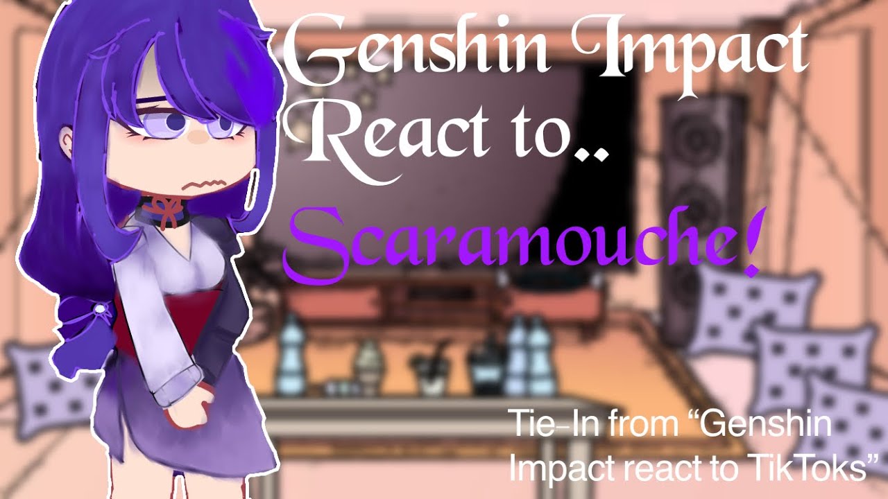 Genshin Impact react to Scaramouche | part 1/2 |  (reacting to TikToks series) | pluff
