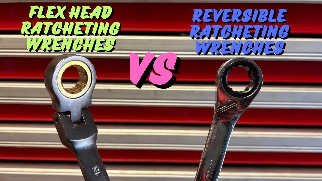 Flex Head or Reversible Ratcheting Wrenches? WHY YOU NEED BOTH!