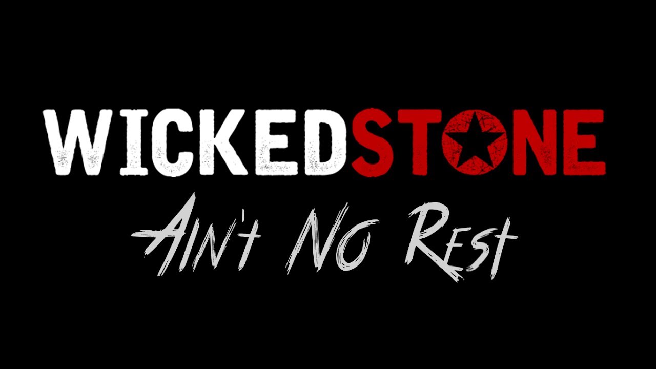 Wicked Stone - Ain't No Rest ALBUM RELEASE