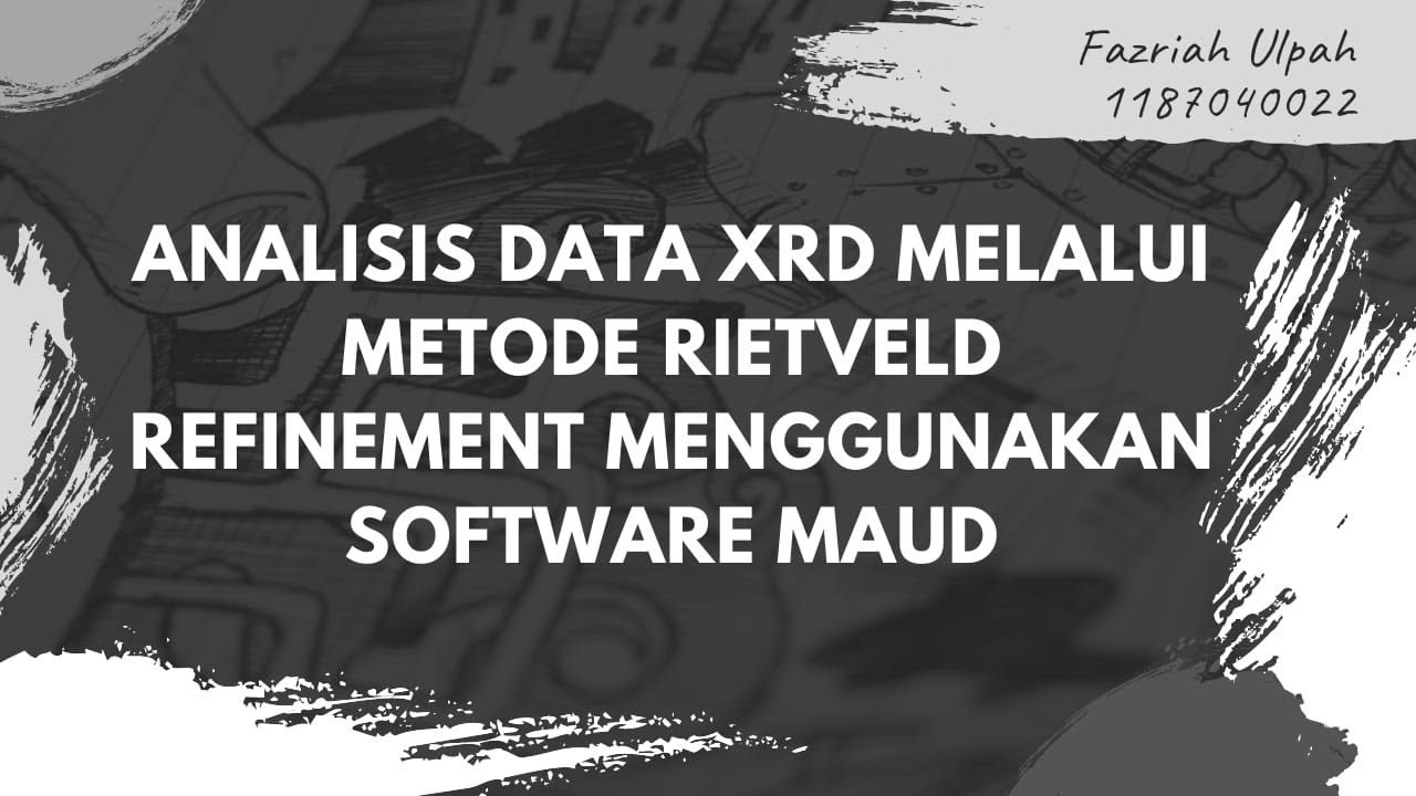 [ELUSIDASI STRUKTUR] Analisis Data XRD melalui metode Rietveld Refinement menggunakan Software MAUD