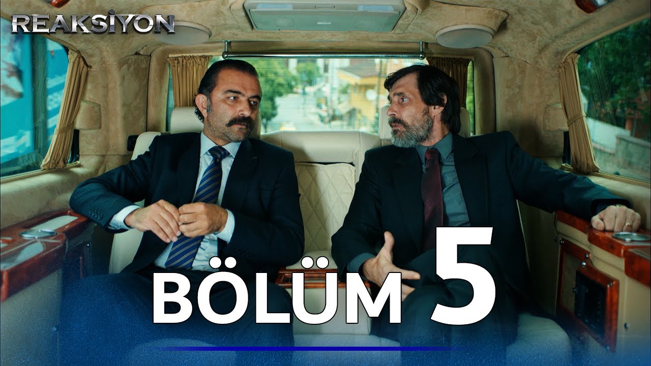 Reaksiyon | 5. B&ouml;l&uuml;m Uzun Versiyon