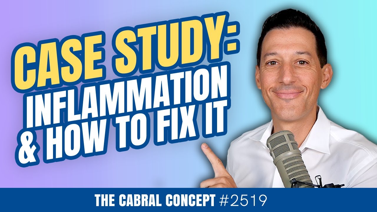 Case Study on Inflammation & How to Fix It | Cabral Concept 2519