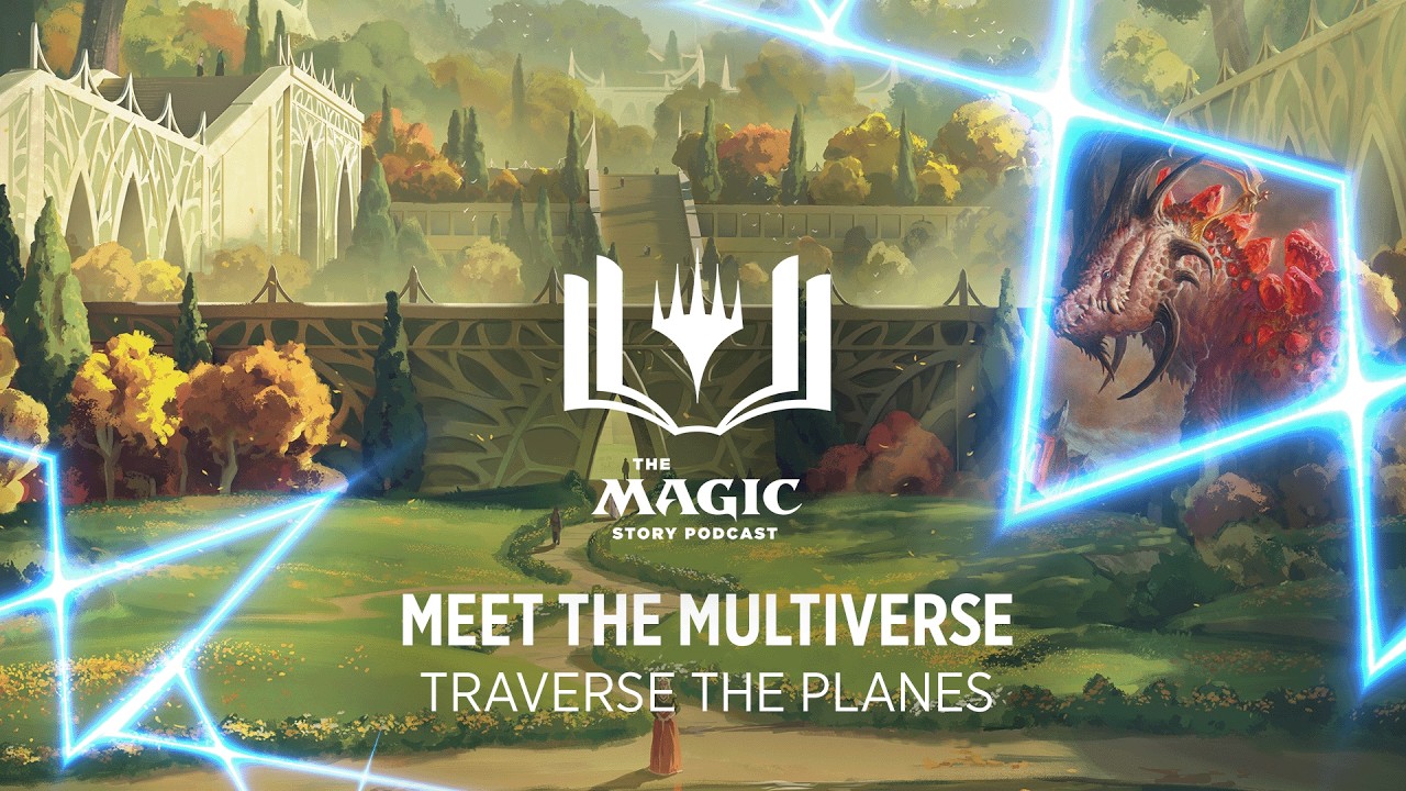 The Magic Story Podcast | Meet the Multiverse &ndash; Exploring the Planes