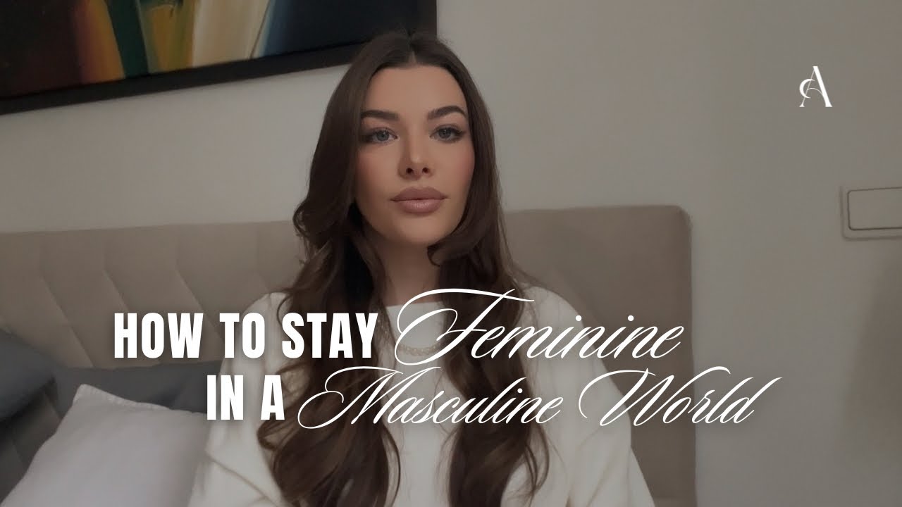 The Art of Being Feminine in a Masculine World