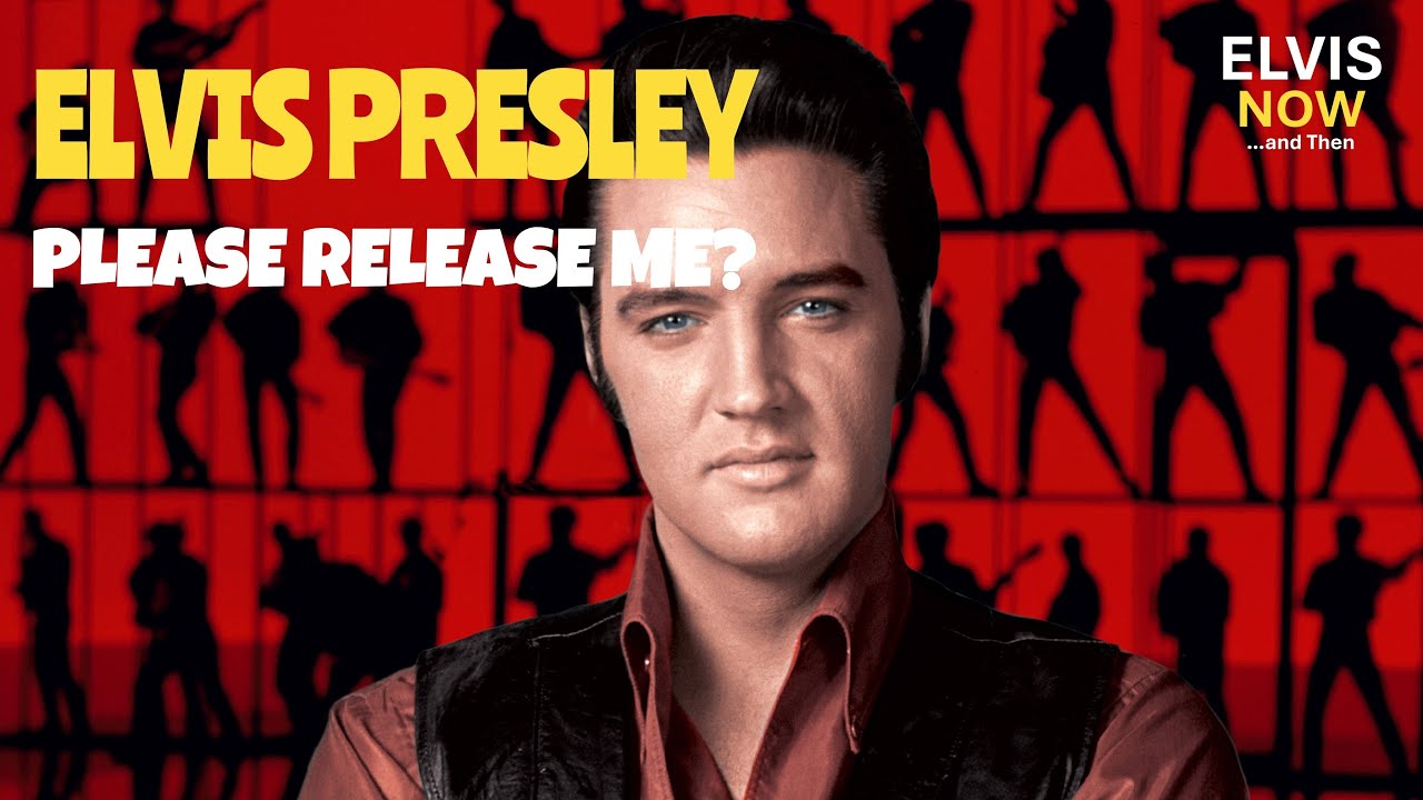 Elvis Presley | Please Release Me Yes or No? Elvis Now and Then