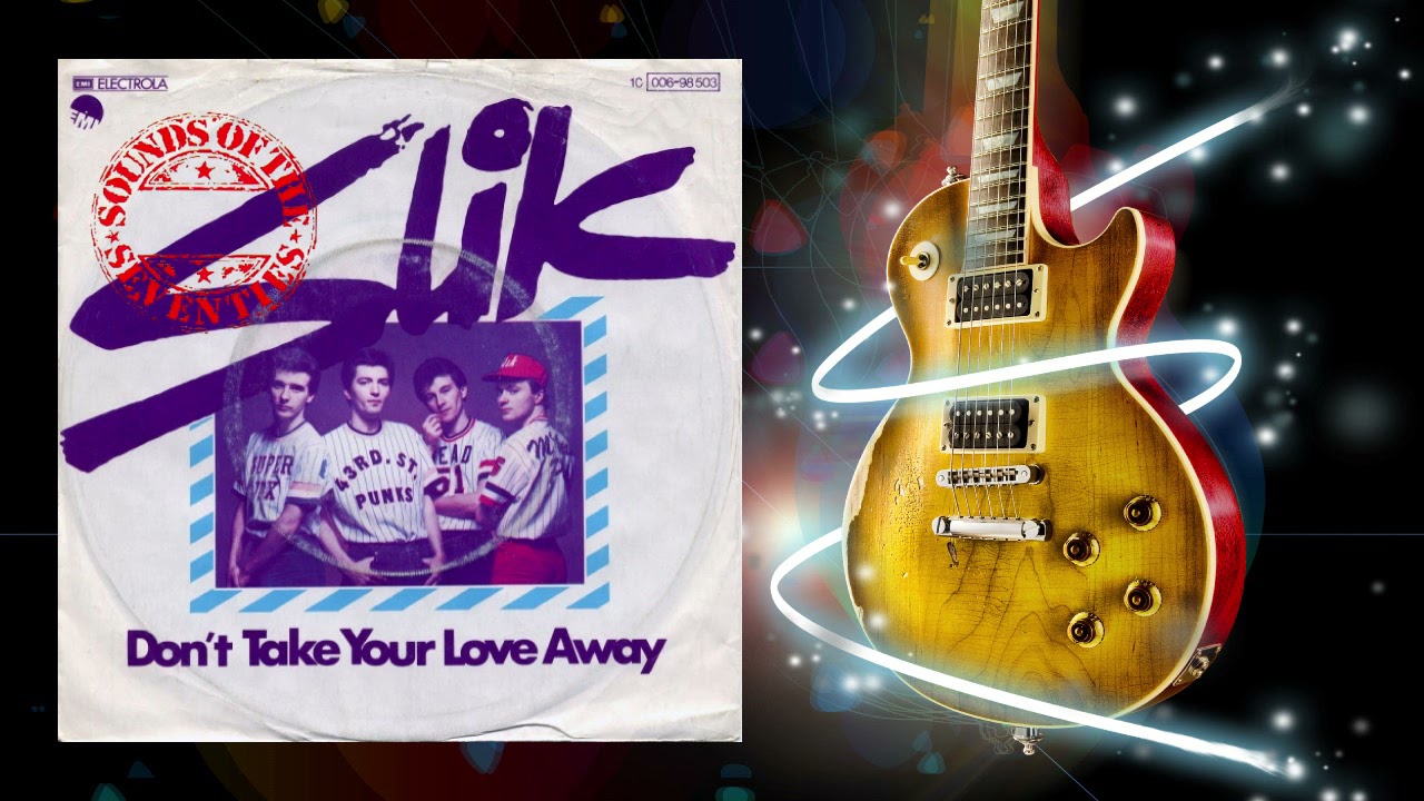 Slik_Don`t Take Your Love Away