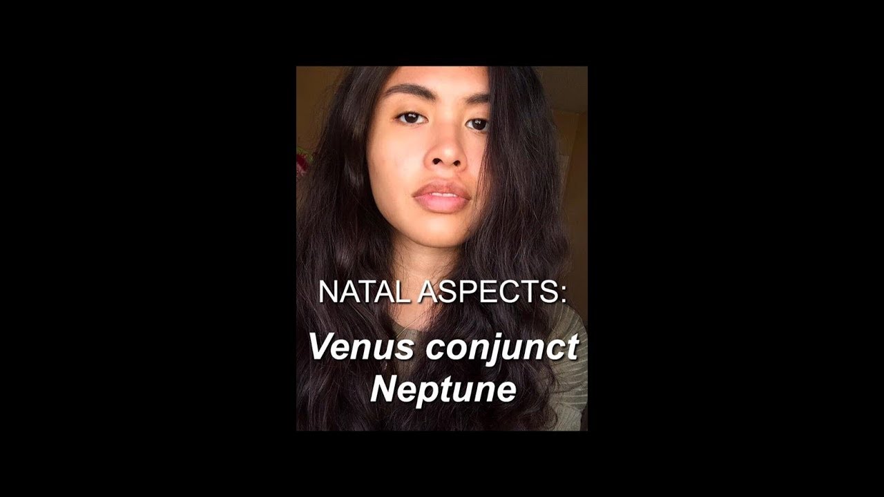 Venus conjunct Neptune in the natal chart