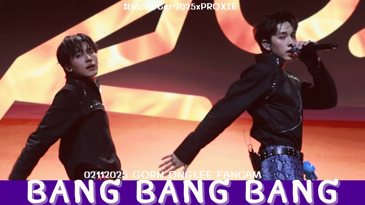 021125 - BANG BANG BANG - PROXIE [GORN ONGLEE Fancam] #Monster2025xPROXIE