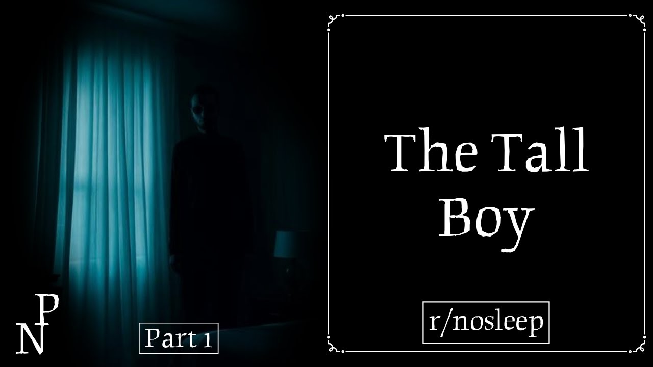The Tall Boy | r/nosleep