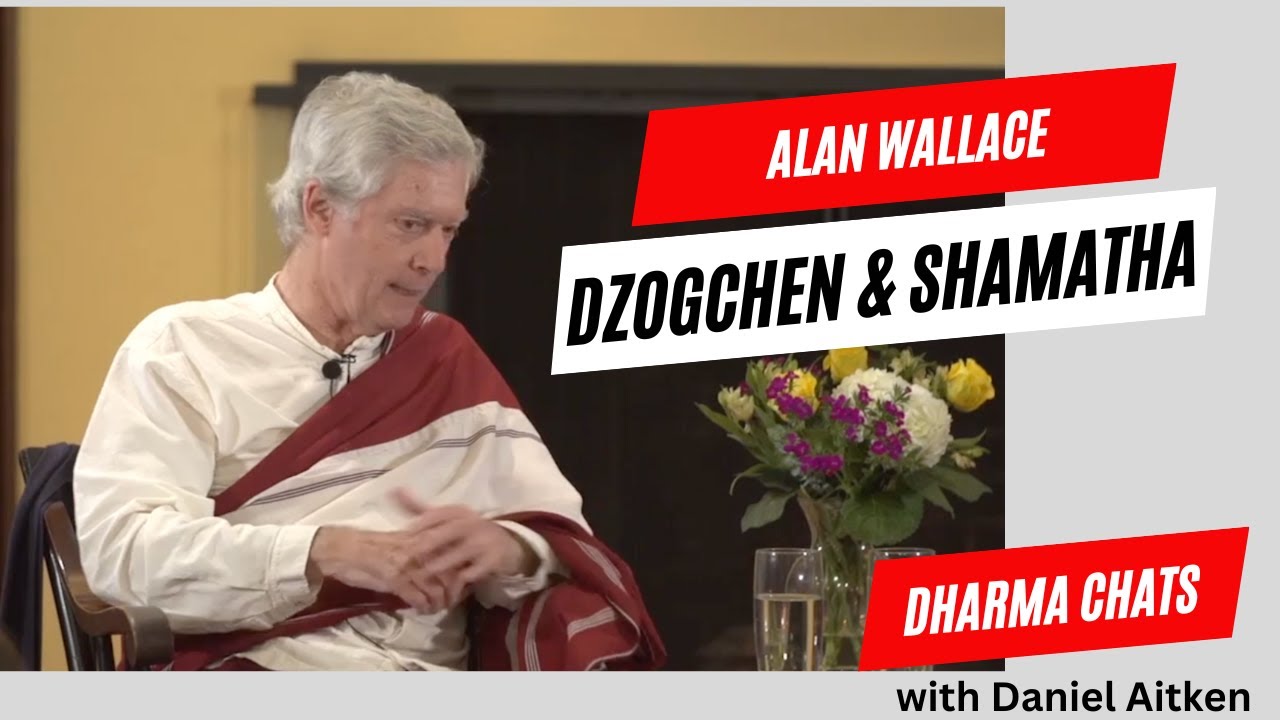 Śamatha and Dzogchen with Lama Alan Wallace