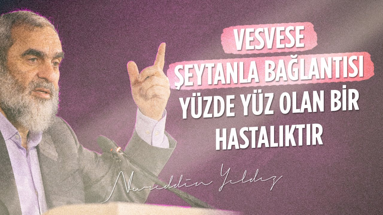 Vesvese Şeytanla Bağlantısı Yüzde Yüz Olan Bir Hastalıktır - Nureddin Yıldız - Sosyal Doku Vakfı