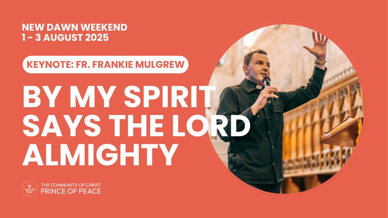 🎬 “By My Spirit Says The Lord Almighty” | Fr Frankie Mulgrew - New Dawn 2025