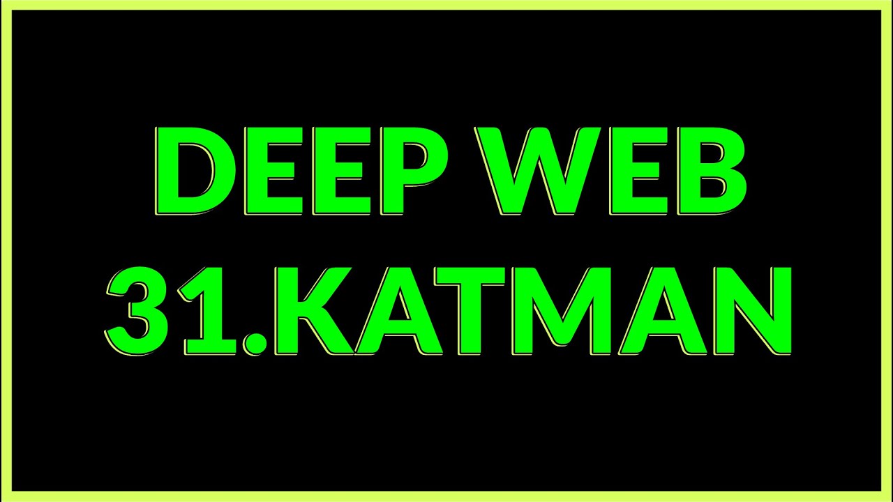 DEEP WEB 31.KATMAN