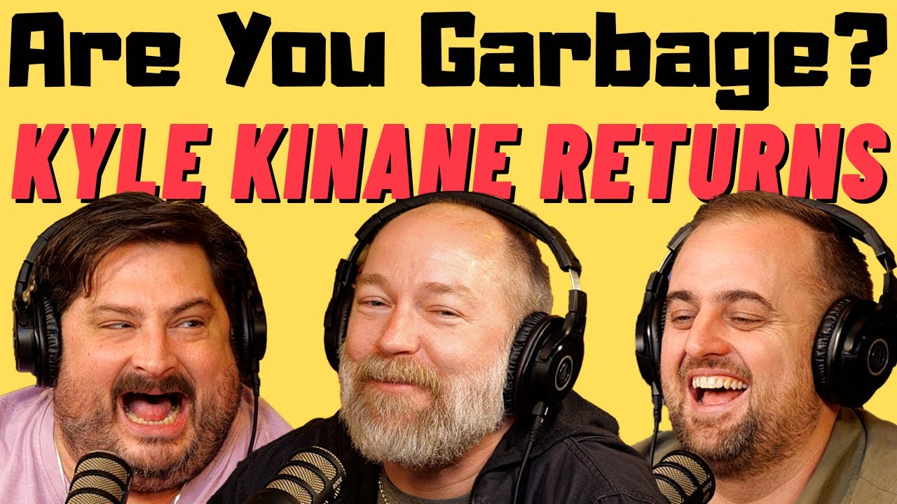 Are You Garbage Comedy Podcast: Kyle Kinane Returns!