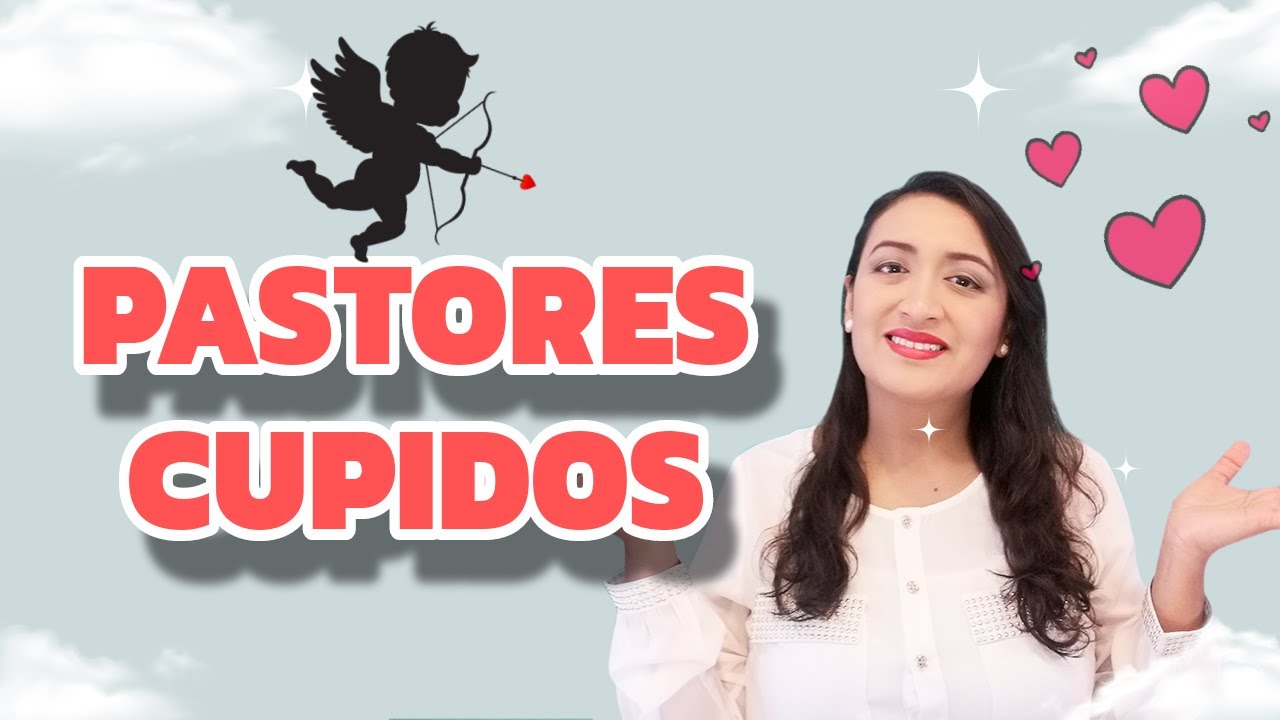 PASTORES CUPIDOS_CÓMO MINISTRAR EL AREA SENTIMENTAL