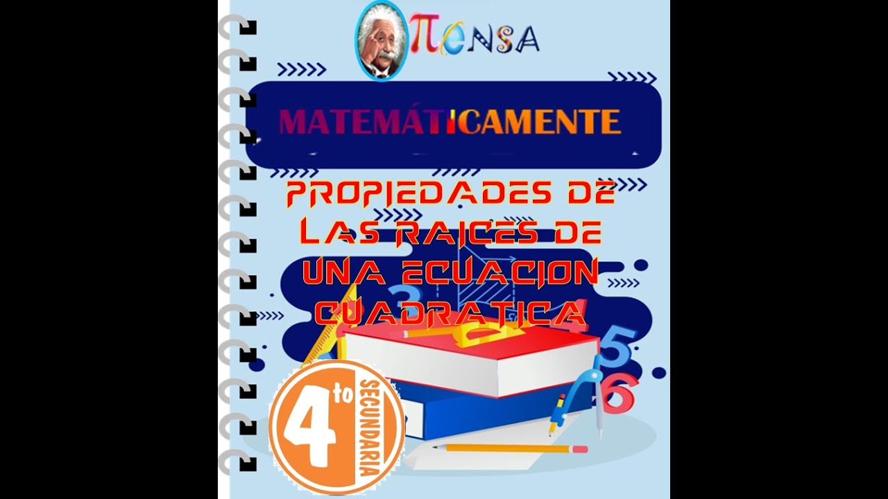 PROPIEDADES DE LAS RAICES DE UNA ECUACIÓN CUADRÁTICA