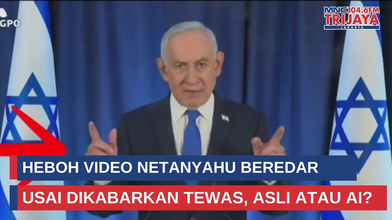 Netanyahu Muncul di Video Usai Dikabarkan Tewas, Asli atau AI? Begini kata Ahli | Trijaya Update