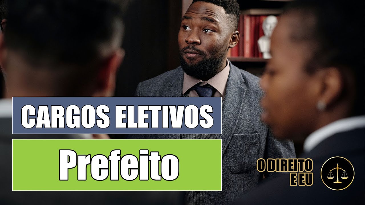 O QUE FAZ UM PREFEITO? | CARGOS ELETIVOS | O DIREITO E EU