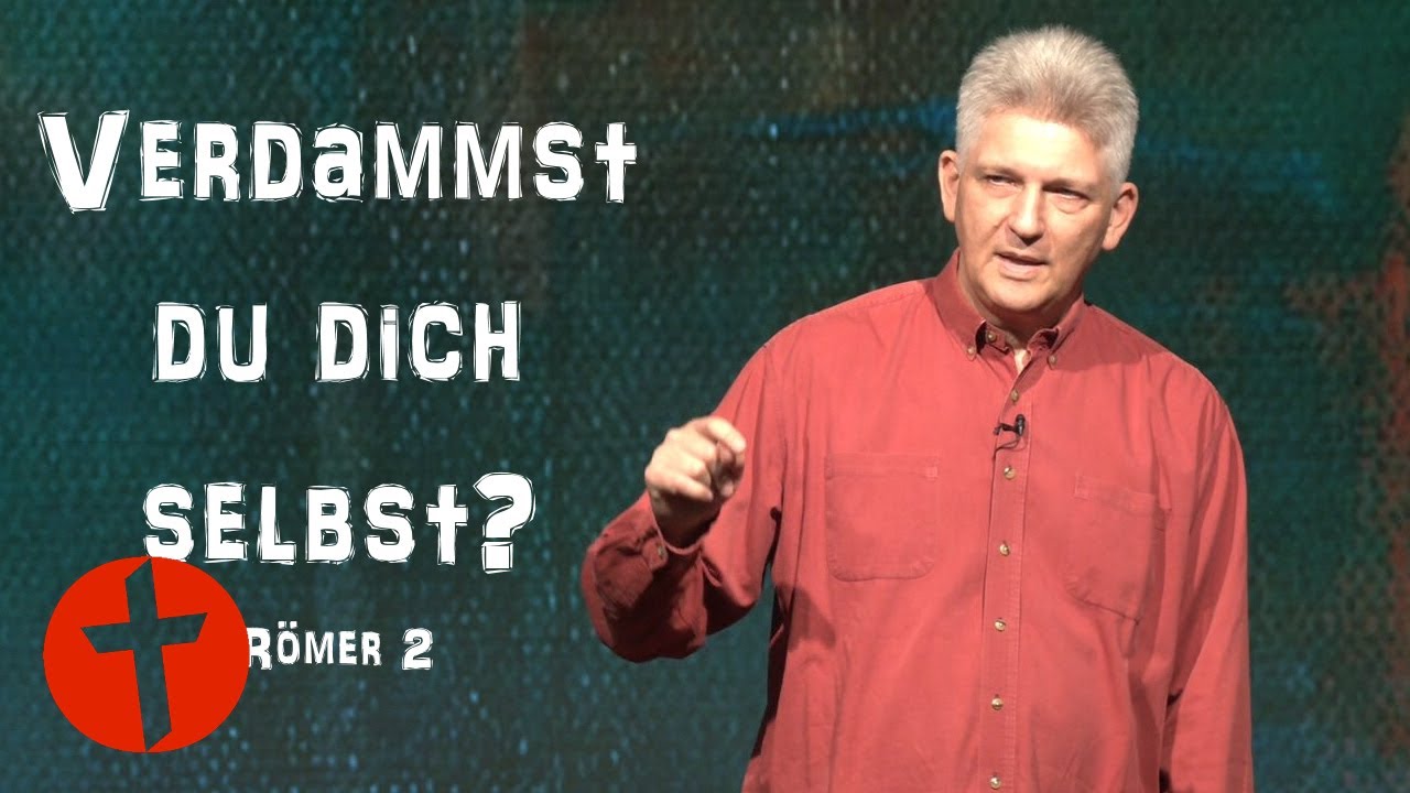 Verdammst du dich selbst? | Römer 2 | Gert Hoinle